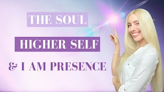 The Soul, Higher Self & I AM Presence Explained | What's the Difference?