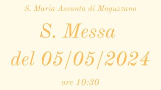 Letture e omelia - 05/05/2024 ore 10:30 - S. Maria Assunta di Maguzzano