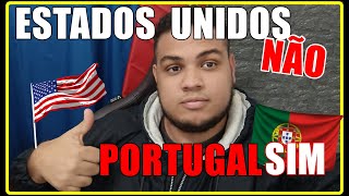 ESTADOS UNIDOS NÃO É PARA VOCE PORTUGAL SIM