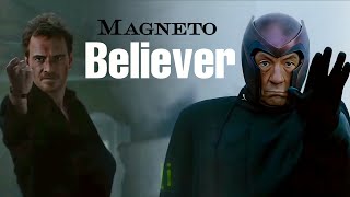 Magneto || Believer