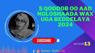 5qoddob oo aad noloshaada wax uga beddelaya 2024/ #episode13/xaawaabdalla.