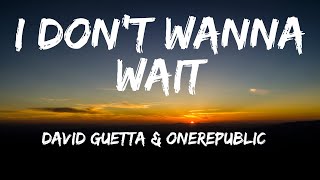 David Guetta & OneRepublic - I Don't Wanna Wait (Lyrics )