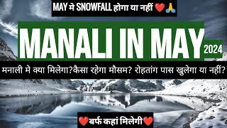 Manali in May | Snowfall / Snow in Manali | Hotel | Rohtang pass open