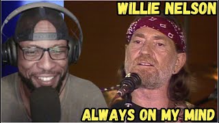 WILLIE NELSON - ALWAYS ON MY MIND | ICONIC COUNTRY CLASSIC l REACTION & REVIEW