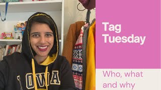 Who, what and why tag Tuesday