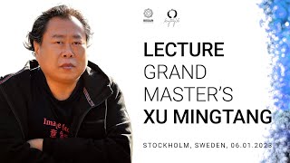 LECTURE GRAND MASTER’S XU MINGTANG  2023 - JAN, 6 in STOCKHOLM, SWEDEN