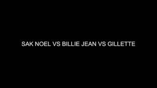 sak noel vs billie jean vs gillette