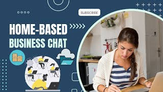 Home-Based Business Chat - 2/10/2023