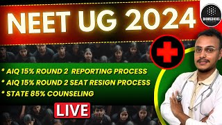 NEET 2024 AIQ 15% ROUND 2 REPORTING PROCESS | RESIGNATION | STATE COUNSELLING PROCESS |