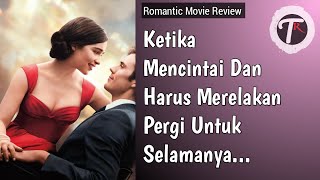 FILM SEDIH BIKIN HATI BERANTAKAN...!  Rangkum Alur Cerita Film "Me Before You 2016"