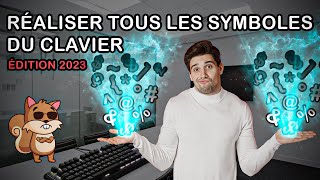 Comment réaliser facilement tous les symboles sur votre clavier