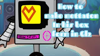 How to make mettaton in his box form in gl2 #undertale