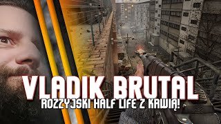 Vladik Brutal / Niby Half-Life, ale jednak horror?