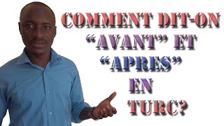 COMMENT SITUER DANS LE TEMPS avec *AVANT* et *APRES* en TURC ?