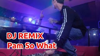 DJ PAM SO WHAT TERBARU 2022 | BREAKBEAT INDO MUSIC