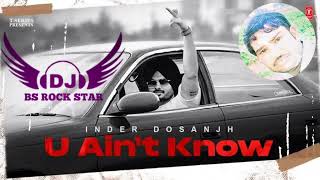 U Ain't Know Dj remix Inder Dosanjh, Quan | New Punjabi Song 2020 #lahoriaproduction