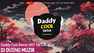 DADDY COOL REMIX HOT TREND TIKTOK - DJ DƯƠNG MUZIK | AUDIO MUSIC VDIEO | NHẠC NỀN HOT TIKTOK 2024