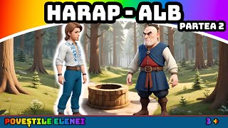 Harap - Alb  ⚔️🐴 🧐| Partea 2 | Basme în limba română || @PovestileElenei