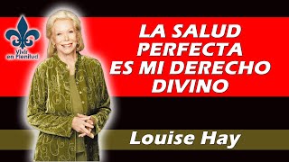 ✔LA SALUD PERFECTA ES MI DERECHO DIVINO...Afirmaciones para la salud...LOUISE HAY #metafisica