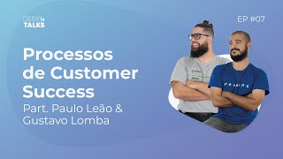 Desk Talks: Como levar sucesso ao seu cliente, com Paulo Leão e Gustavo Lomba | Desk Manager