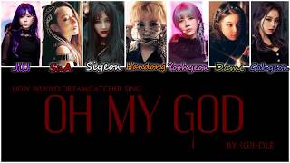 How would Dreamcatcher sing "Oh My God" by (G)I-DLE?