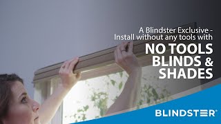 No Tools Blinds & Shades - A Blindster® Exclusive!