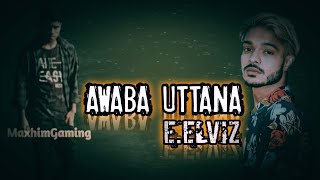 E.elviz - AWABA UTTANA 🔥 / MaxhimGaming