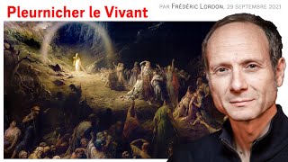 Pleurnicher le vivant, Frédéric LORDON — note de blog, 29.09.2021