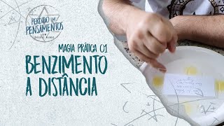 Magia Prática 01 - Benzimento à Distância