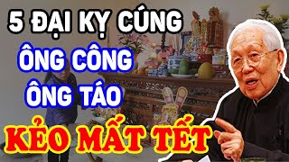 5 ĐIỀU ĐẠI KỴ Khi Cúng Ông Công Ông Táo Kẻo Gia Chủ Lụi Bại, Đen Đủi Triền Miên | LPTV