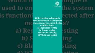 Which testing technique is used to ensure that the system is functioning as expected after modificat