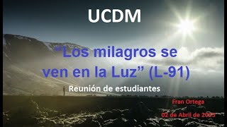 "Los milagros se ven en la luz" (L-91) Reunión de estudiantes de UCDM