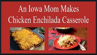 An Iowa Mom Makes Chicken Enchilada Casserole