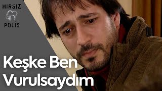 Keşke O Kurşun Bana Gelseydi | Hırsız Polis