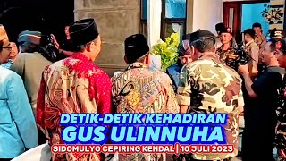 DETIK-DETIK Gus Ulinnuha Hadir di Sidomulyo Cepiring Kendal | 10 juli 2023