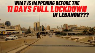 HAPPENINGS BEFORE THE 11 DAYS FULL LOCKDOWN IN LEBANON