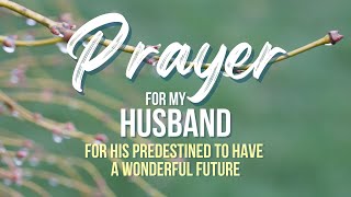 Prayer for my Husband for his Predestined to have a Wonderful Future | 30 seconds Prayer VIdeo