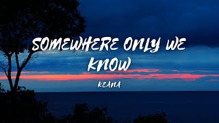 Somewhere Only We Know - Song by - Keana (lyrics & video) #somewhereonlyweknow #keana