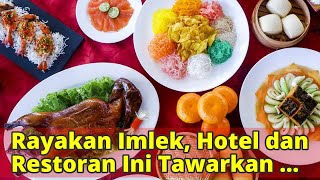 Rayakan Imlek, Hotel dan Restoran Ini Tawarkan Promo Menarik