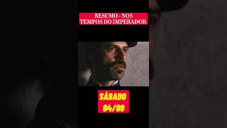 RESUMO - NOS TEMPOS DO IMPERADOR- Sábado {04/09} #shorts