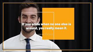 If you smile when no one else is around you really mean it