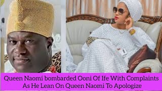 Queen Naomi bombarded Ooni Of Ife With Complaints As He Lean On Queen Naomi To Apologize