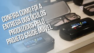 Confira como foi a entrega dos óculos produzidos pelo Projeto Saúde Móvel