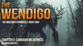 THE WENDIGO - Chapter 2 of Book 4 #werewolf #cryptids #wolfman #wendigo