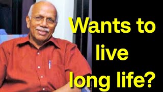 How to live long life  Dr B M Hegde gives interesting remedy