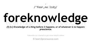 How to pronounce Foreknowledge | English pronunciation