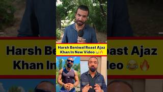 Harsh Beniwal Roast Ajaz Khan In New Video 🔥😱 #ajazkhan #harshbeniwal #newrostingvideo #trending