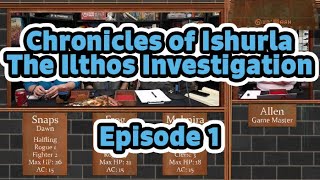 Chronicles of Ishurla | The Ilthos Investigation Ep 1