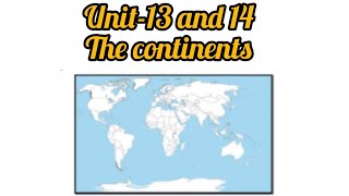 2023/2024  CLASS 7 SOCIAL UNIT-12 THE CONTINENTS & UNIT-13