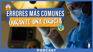 Episodio 41- Los 5 errores más comunes durante una cirugía